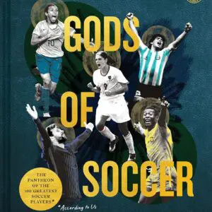 Men in Blazers Present: Soccer Legends – The Pantheon of the 100 Greatest Soccer Players (In Our Opinion)