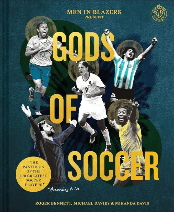 Men in Blazers Present: Soccer Legends – The Pantheon of the 100 Greatest Soccer Players (In Our Opinion)