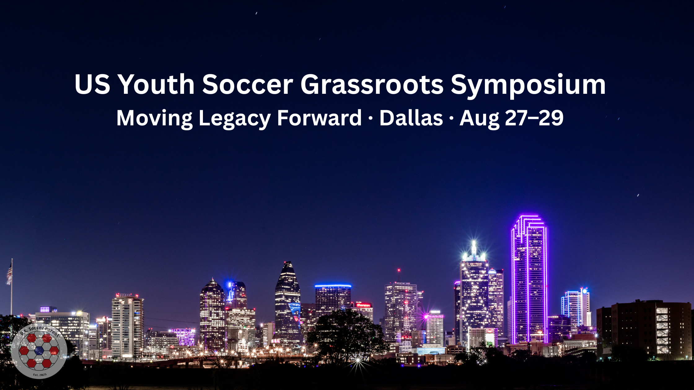US Youth Soccer Grassroots Symposium 2026 header, Dallas night skyline, Moving Legacy Forward theme, Aug 27–29
