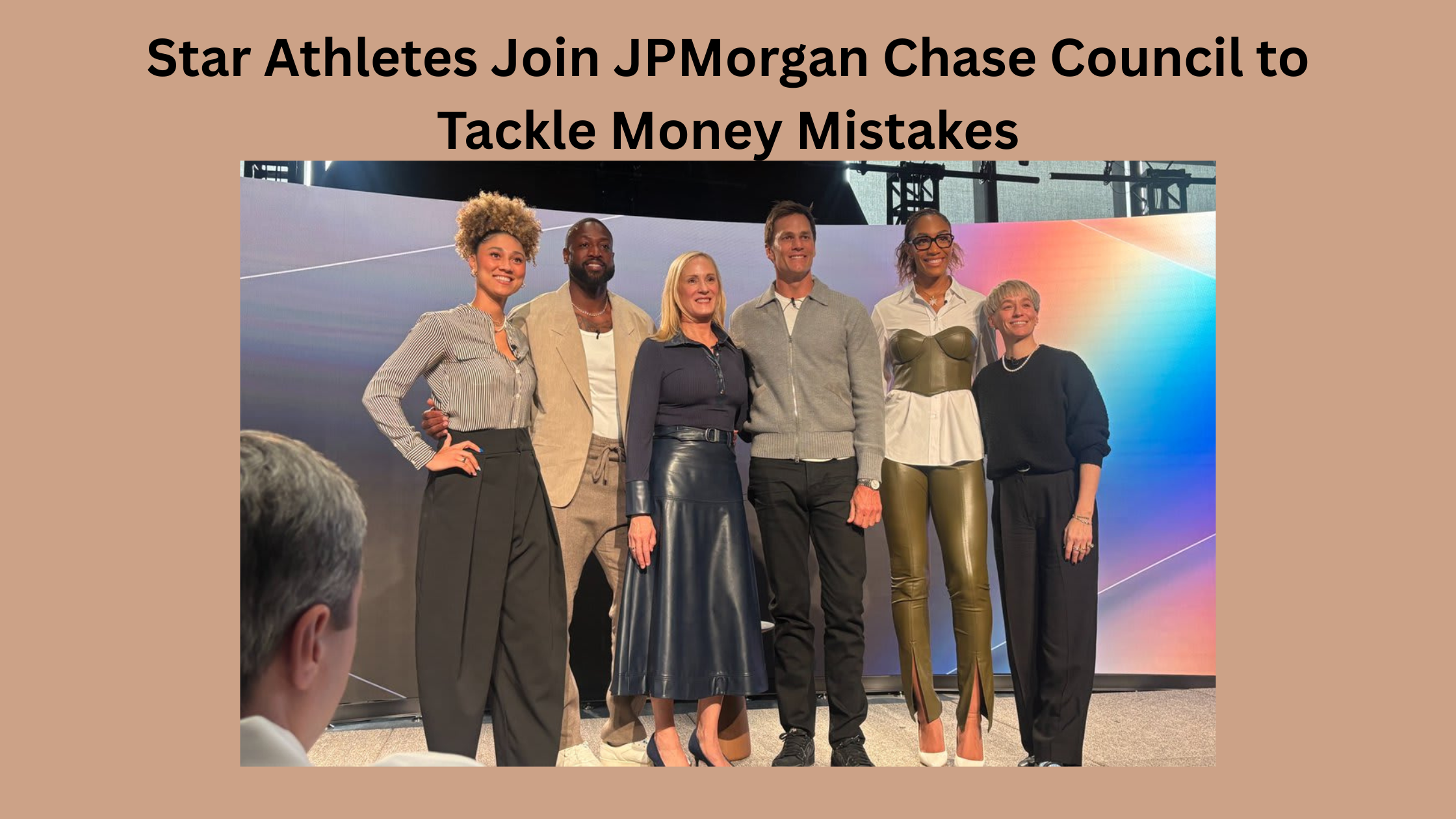 Dwyane Wade, Tom Brady, Megan Rapinoe and fellow athletes at JPMorgan Chase athlete council event on financial literacy